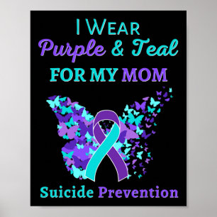 Wear Purple And Teal For My Mom Suicide Prevention Poster