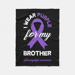 Wear Purple For My Brother Fibromyalgia Awareness  Fleece Blanket
