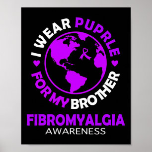 Wear Purple For My Brother Fibromyalgia Awareness Poster