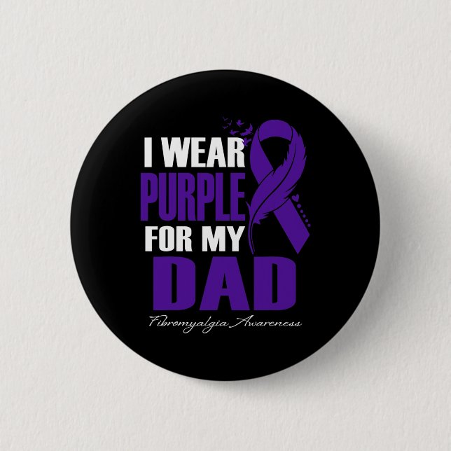 Wear Purple For My Dad Fibromyalgia Awareness Feat 2 Inch Round Button (Front)