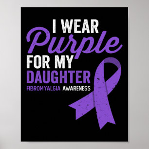 Wear Purple For My Daughter Fibromyalgia Awareness Poster
