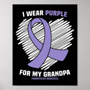 Wear Purple For My Grandpa Fibromyalgia Awareness Poster