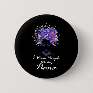 Wear Purple For My Nana Mother Support Alzheimerhe 2 Inch Round Button