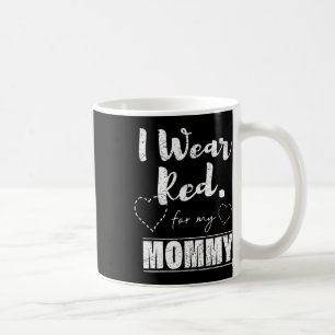 Wear Red For My Mommy Tee Coffee Mug
