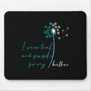 Wear Teal And Purple For My Brother Suicide Preven Mouse Pad