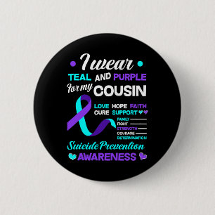 Wear Teal And Purple For My Cousin Suicide Prevent 2 Inch Round Button