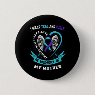Wear Teal And Purple For My Mom Mother Suicide Awa 2 Inch Round Button