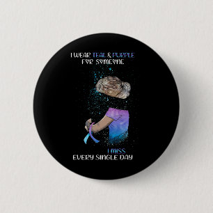 Wear Teal And Purple For Someone I Miss Every Sing 2 Inch Round Button