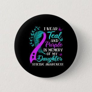 Wear Teal Purple In Memory Of My Daughter Suicide 2 Inch Round Button