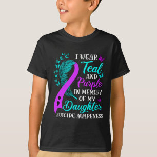 Wear Teal Purple In Memory Of My Daughter Suicide  T-Shirt