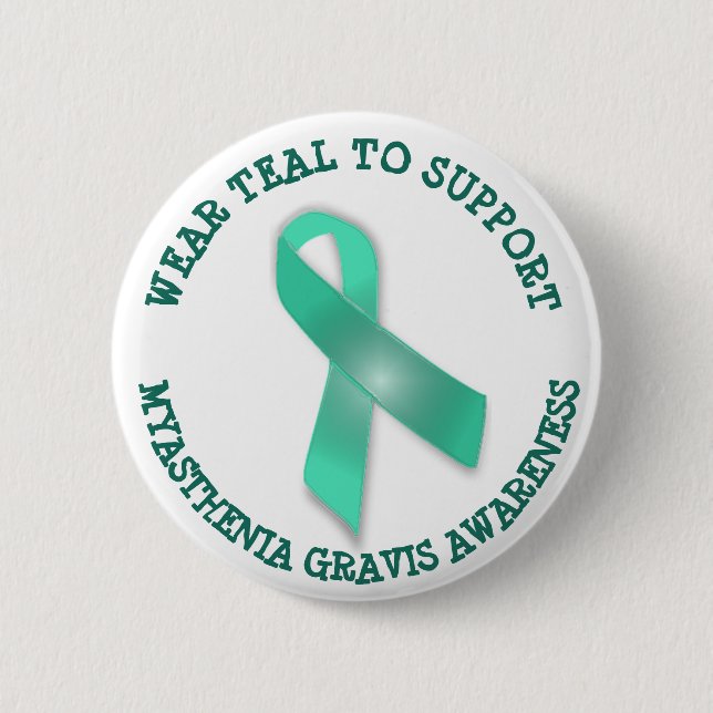 Wear Teal to Support Myasthenia Gravis Awareness 2 Inch Round Button (Front)