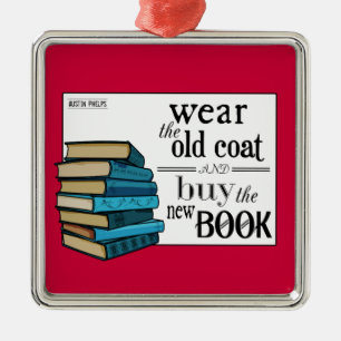 Wear the Old Coat . . Book Quote Metal Ornament