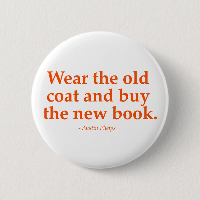 Wear The Old Coat & Buy The New Book 2 Inch Round Button (Front)