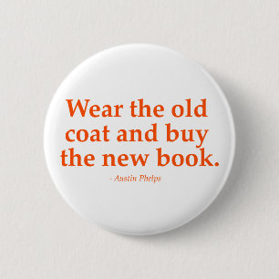 Wear The Old Coat & Buy The New Book 2 Inch Round Button