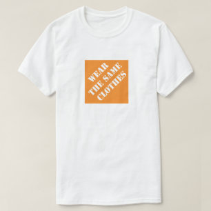Wear The Same Clothes Funny Dad Humourous Father's T-Shirt