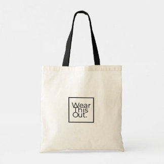 Wear This Out Bag For Life Tote Bag