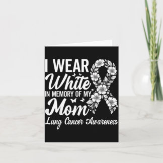 Wear White in Memory of Mom Lung Cancer Awareness Card