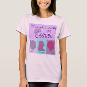 Wear Your Crown Like Esther T-Shirt