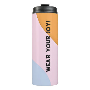 WEAR YOUR JOY! THERMAL TUMBLER
