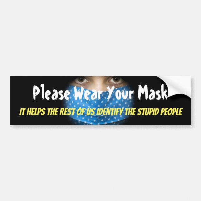Wear Your Mask Stupid Bumper Sticker (Front)