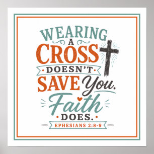 Wearing A Cross Doesn't Save You Faith Does Quote Poster
