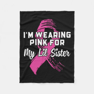 Wearing Pink For My Lil Sister Breast Cancer Aware Fleece Blanket