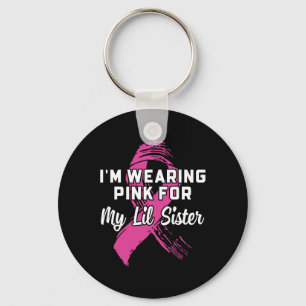 Wearing Pink For My Lil Sister Breast Cancer Aware Keychain