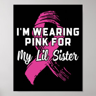 Wearing Pink For My Lil Sister Breast Cancer Aware Poster