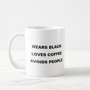 Wears black, loves coffee, avoids people coffee mug