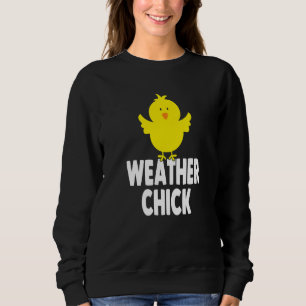 Weather Chick Weather Forecaster Weatherman Sweatshirt