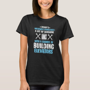 Weather Forecast Elevator Mechanic   T-Shirt
