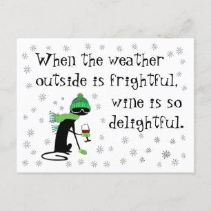 Weather Outside Is Frightful, Wine Is Delightful Postcard