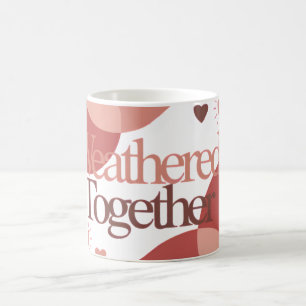 Weathered Together – Minimal Valentine Quote Coffee Mug