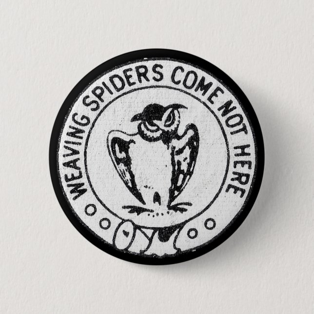 Weaving Spiders Come Not Here 2 Inch Round Button (Front)