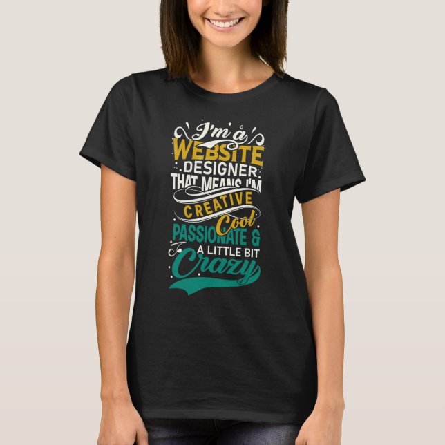 Web Developer I'm A Web Designer I'm Creative Cool T-Shirt (Front)