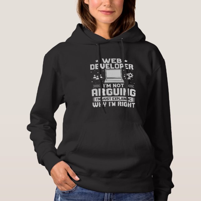 Web Developer  I'm Not Arguing Hoodie (Front)