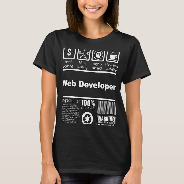 Web Developer  Nutritional Facts  For Web Develope T-Shirt (Front)