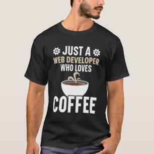 Web Developer Programmer Code Website Developt Cof T-Shirt