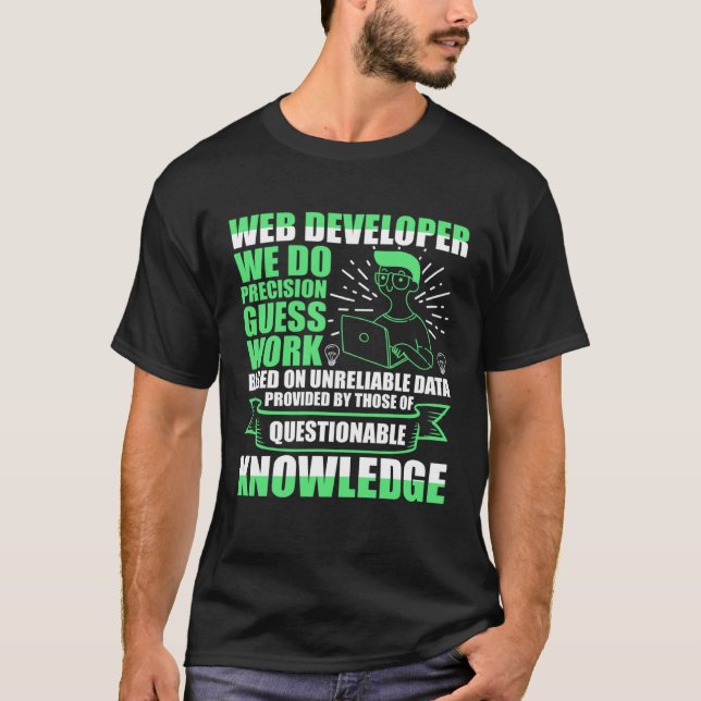 Web Developer We Do Precision Guess Work Job Title T-Shirt (Front)