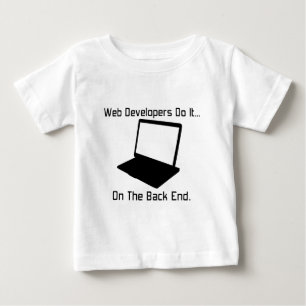 Web Developers do it... on the Back End. Baby T-Shirt