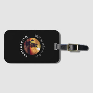 We'd go sailin' back on barkentines luggage tag