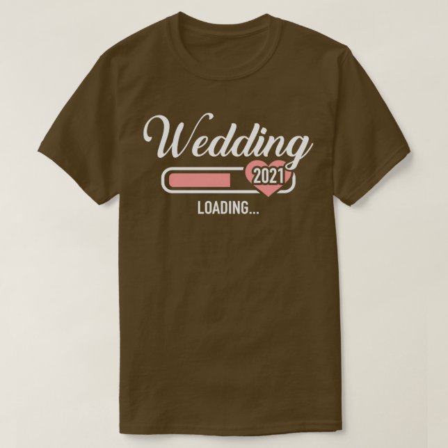 Wedding 2021 loading T-Shirt (Design Front)