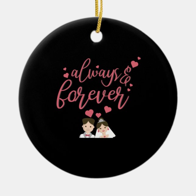 Wedding Always And Forever Ceramic Ornament (Front)