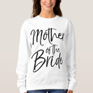 Wedding Bridal Party Gifts for Mom Cute Mother of Sweatshirt