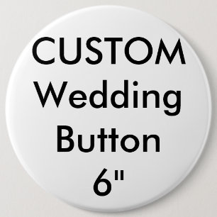 Wedding Custom Giant 6" Round Button Pin