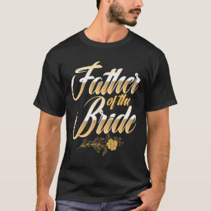 Wedding Day Father Of The Bride Bachelor Party Bri T-Shirt