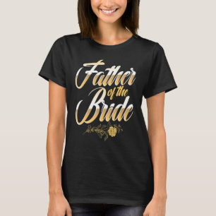 Wedding Day Father of the Bride Bachelor Party Bri T-Shirt