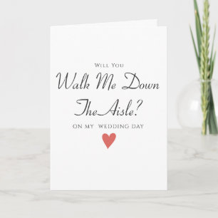 Wedding Day Walk Me Down The Aisle? Card