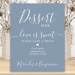 Wedding Dessert Bar Love Sweet Custom Dusty Blue Poster<br><div class="desc">Dessert Bar ! Simple yet elegant calligraphy, this wedding favour sign features Dessert bar Love is sweet in elegant calligraphy, and your personalzied desserts. Customize this elegant wedding sign with your names! COPYRIGHT © 2020 Judy Burrows, Black Dog Art - All Rights Reserved. Wedding Dessert Bar Love Sweet Custom Dusty...</div>