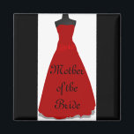 Wedding Dress Mother of the Bride Magnet<br><div class="desc">This Wedding Dress Mother of the Bride bridal fashion design was created for the modern wedding. It has sleek designer accents and a chic contemporary style.</div>